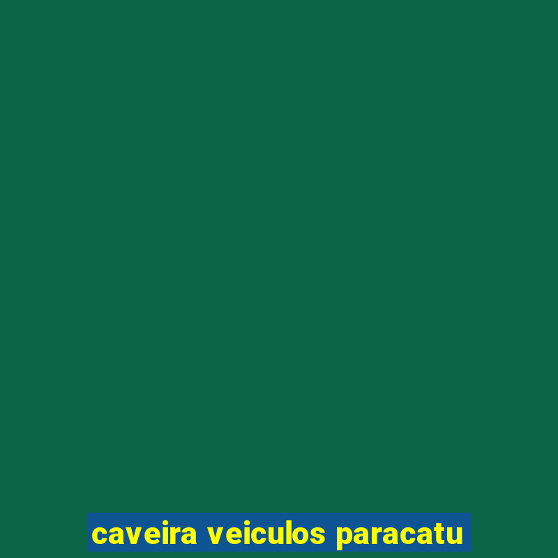 caveira veiculos paracatu